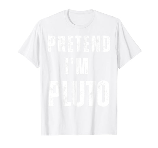 Pretend I’m Pluto Costume | Funny Matching Space Halloween T-Shirt