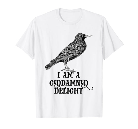 I Am A Goddamned Delight Vintage Starling Bird Lover T-Shirt