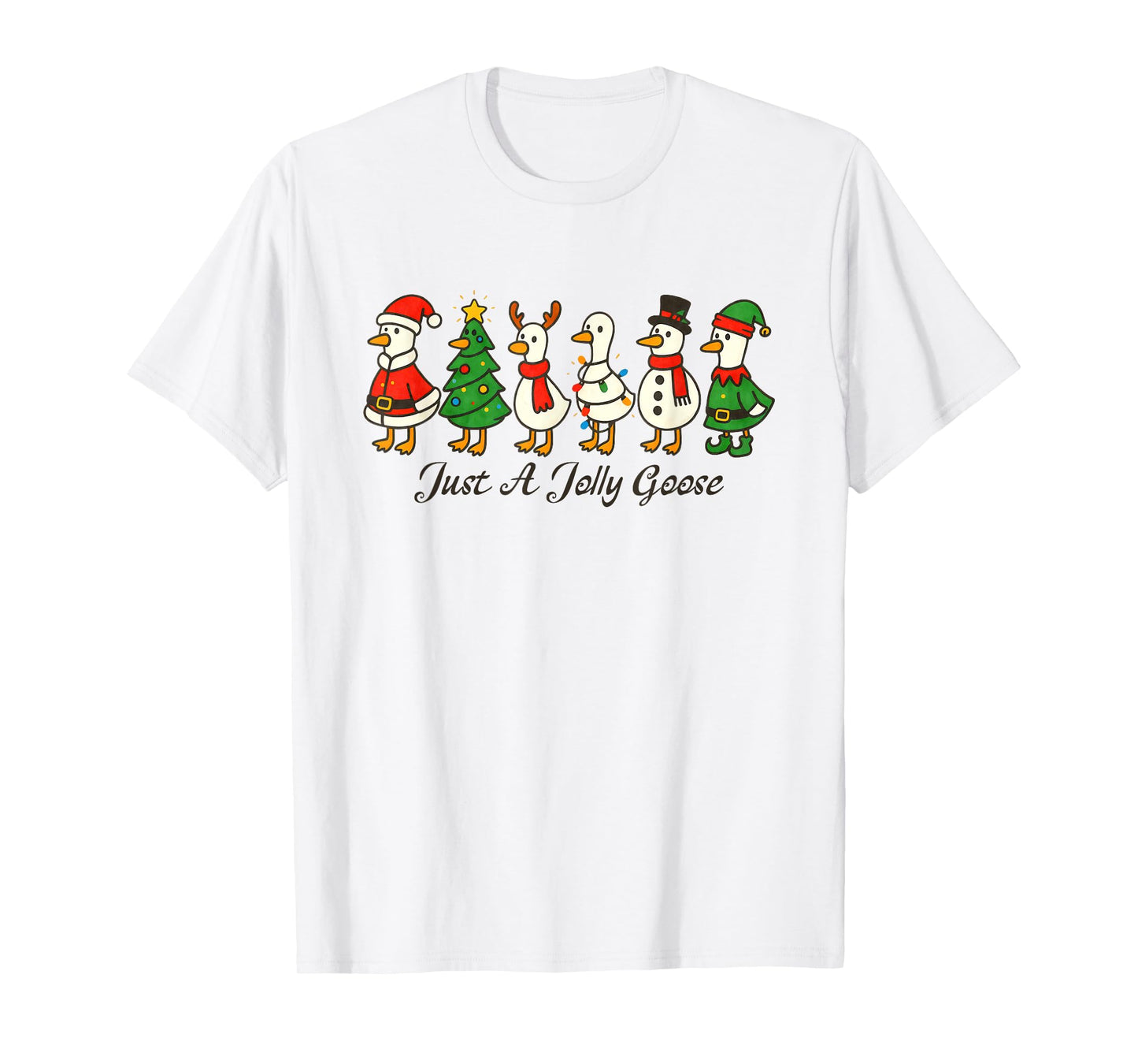 Just A Jolly Cute Goose Funny Merry Goosemas Christmas Xmas T-Shirt