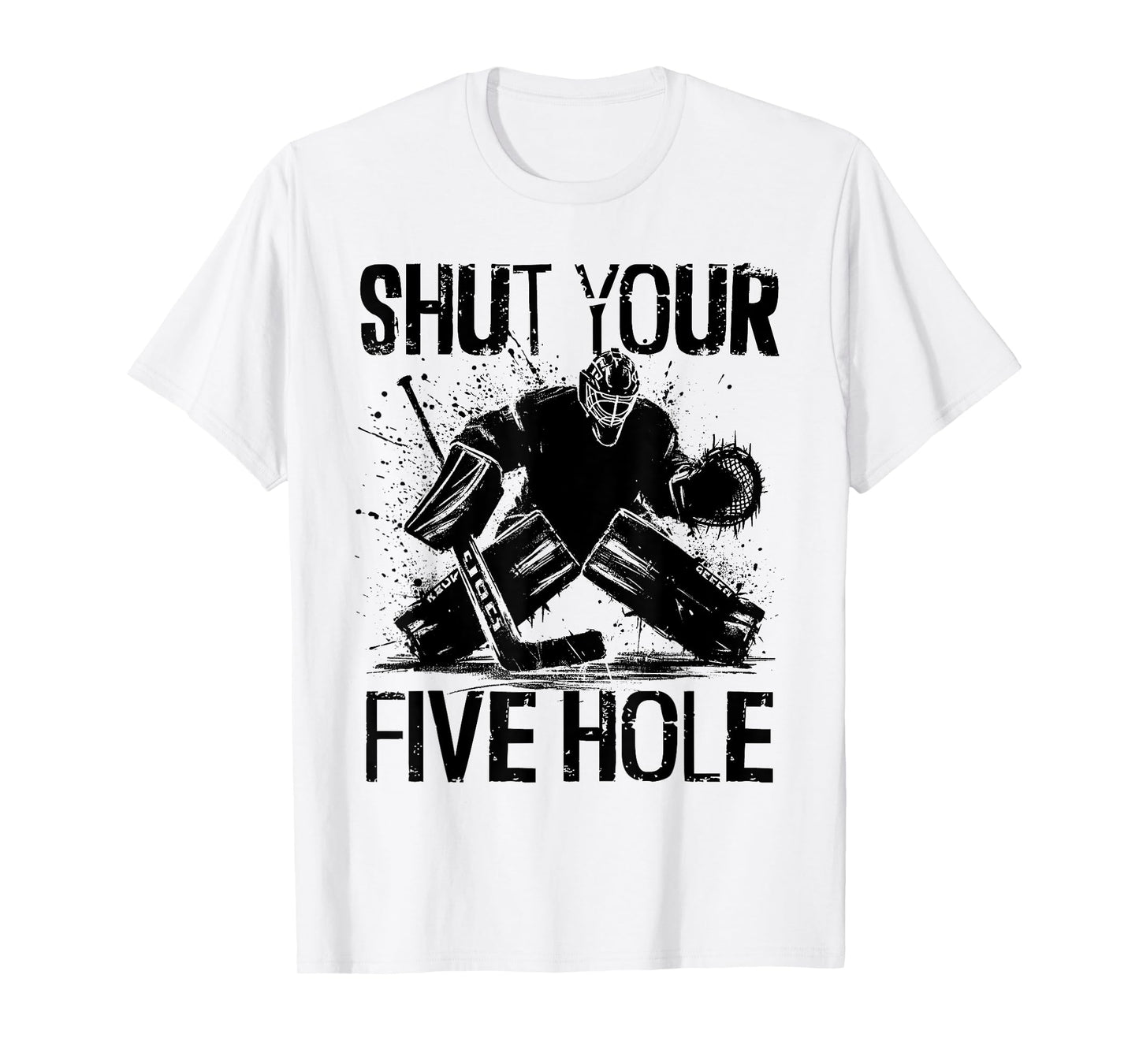 Shut Your Five Hole - Funny Ice Hockey Goalie T-Shirt