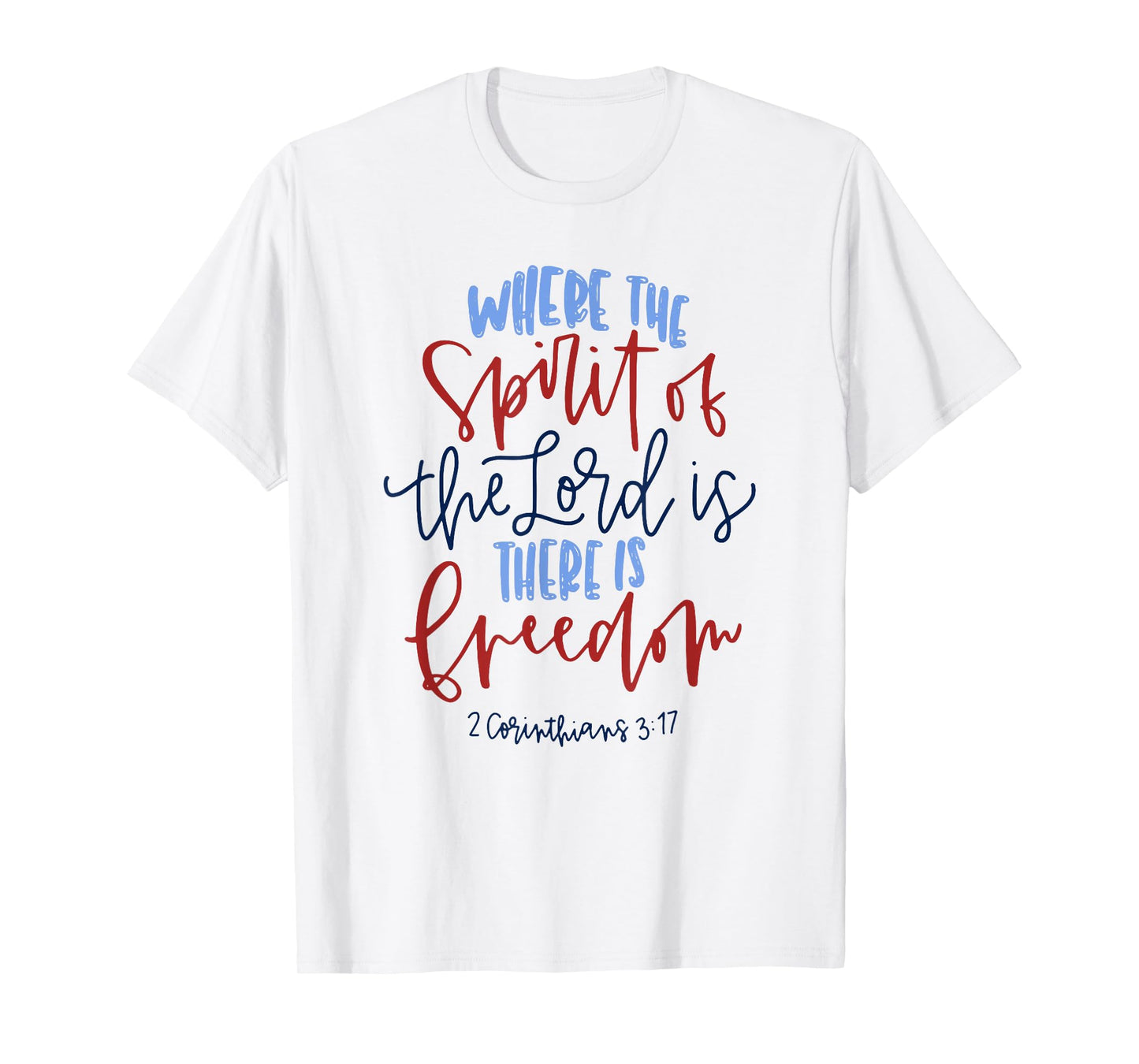Where The Spirit Of The Lord Is There Is Freedom T-Shirt