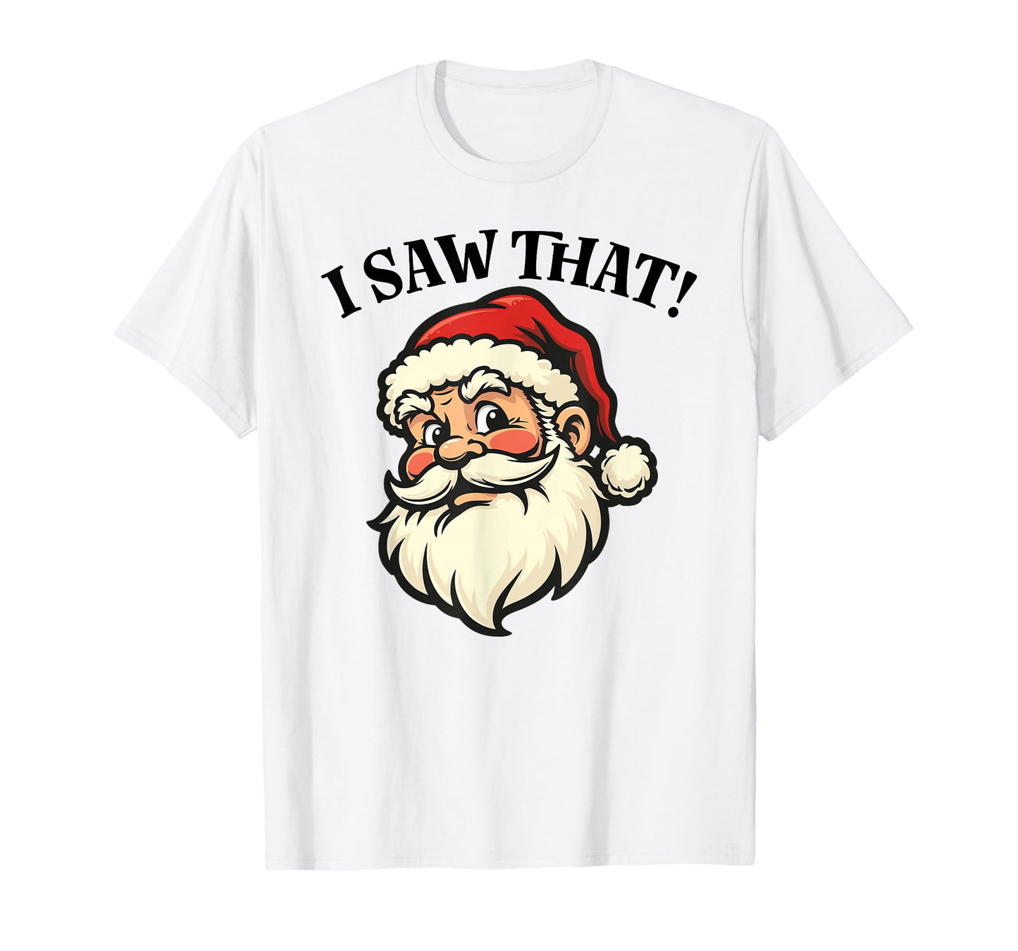 I Saw That - Santa T-Shirt