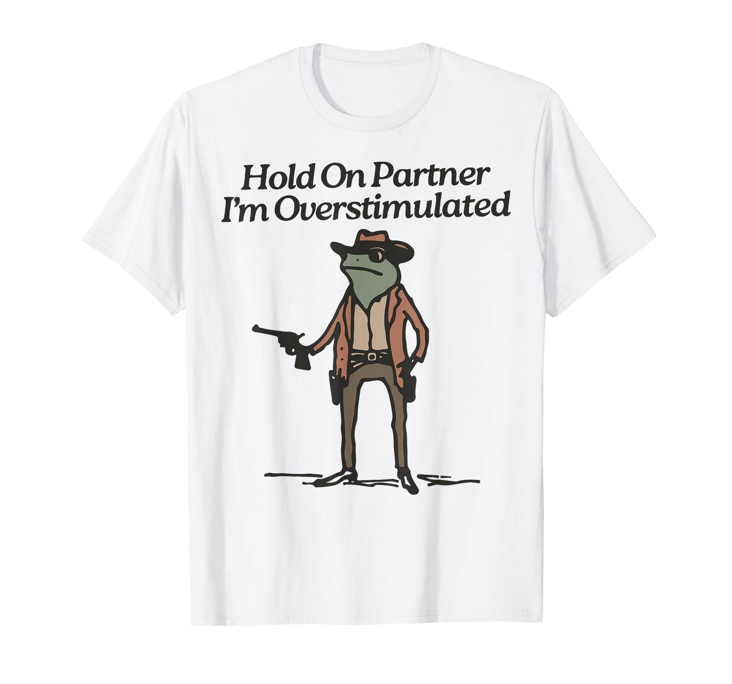 Hold On Partner I'm Overstimulated Cowboy Frog Vintage T-Shirt