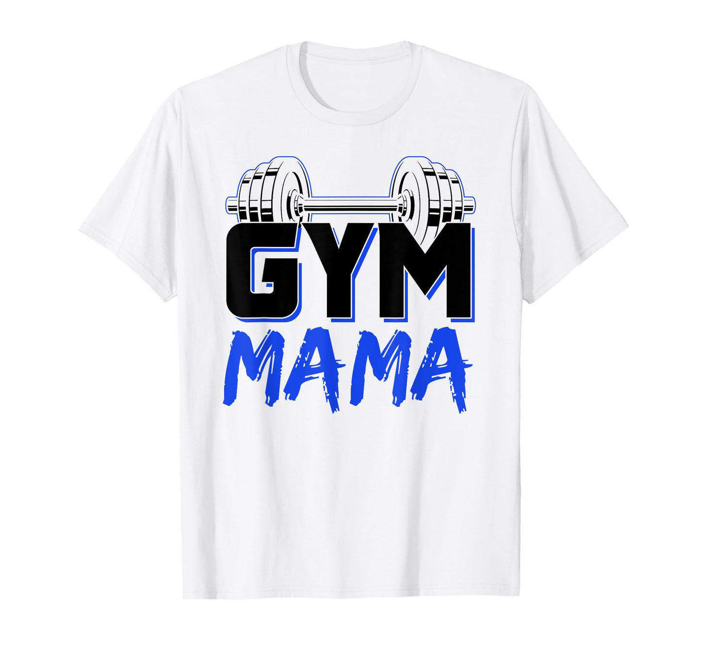 Gym Mama Training Workout Fitness Weightlifting Mom Mother T-Shirt