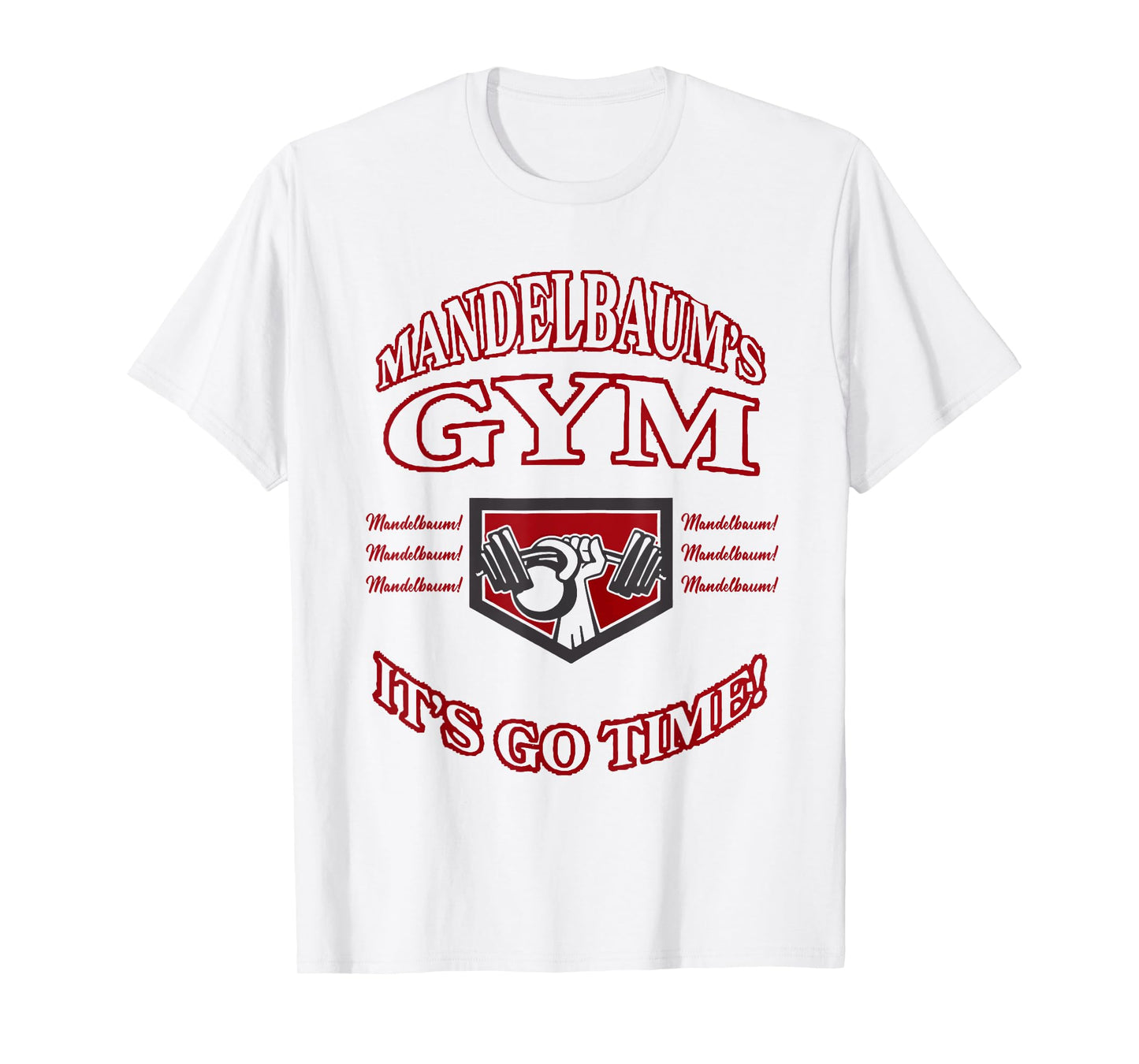Mandelbaum Gym - It's Go Time! T-Shirt