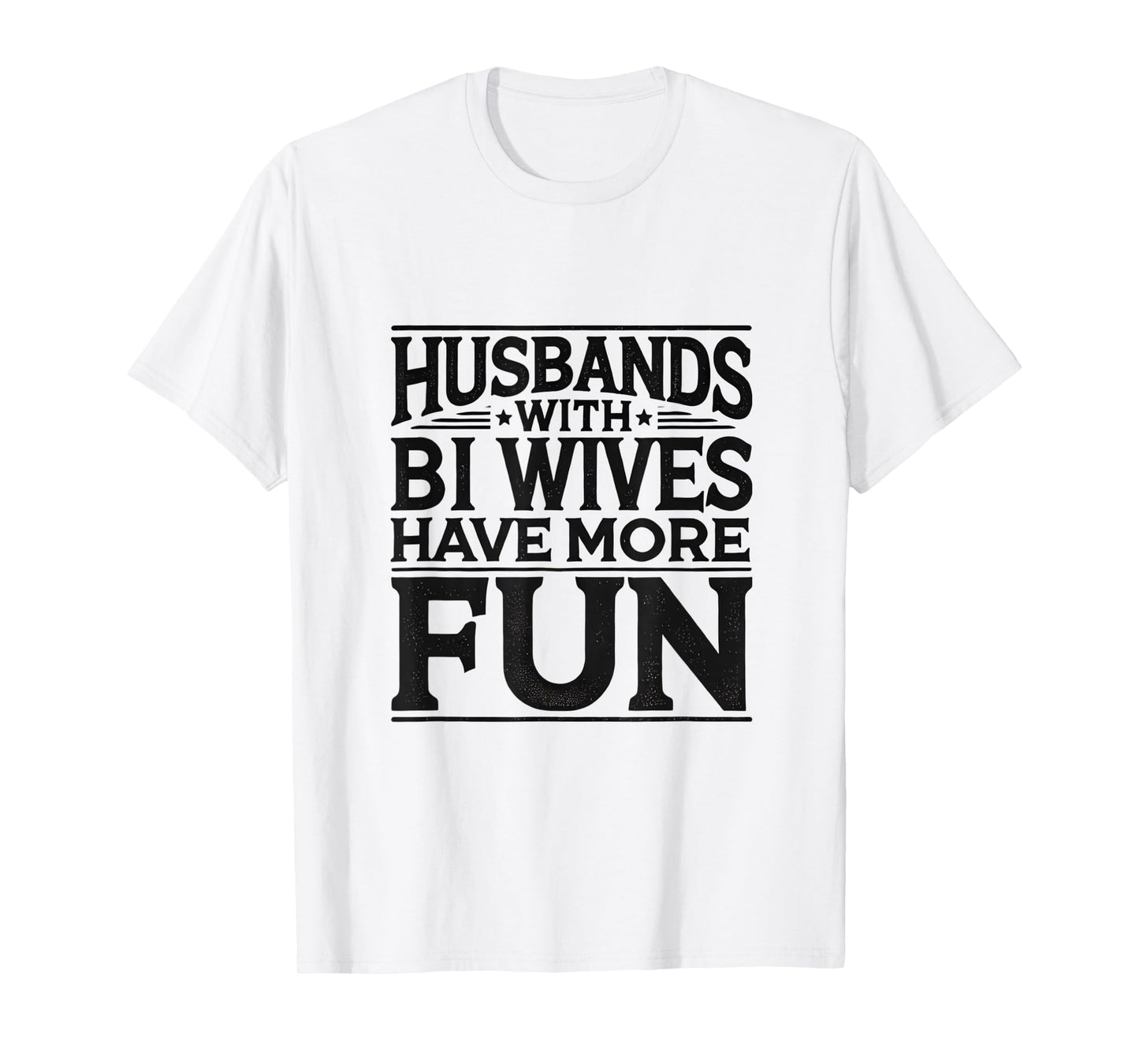 Husbands with Bi Wives Have More Fun Swinger Lifestyle T-Shirt