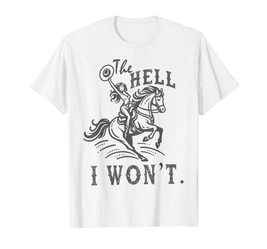 The Hell I Won't Trendy Western Retro Vintage Cowgirl T-Shirt