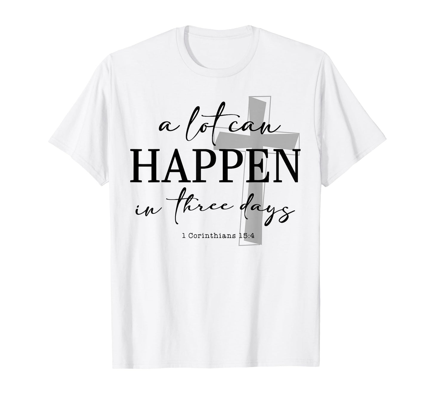 A Lot Can Happen In Three Days T-Shirt