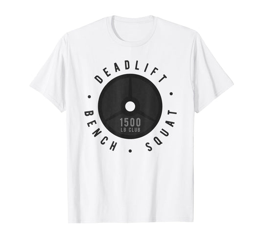 Elite Power 1500lb Deadlift Bench Squat Powerlifting Total T-Shirt