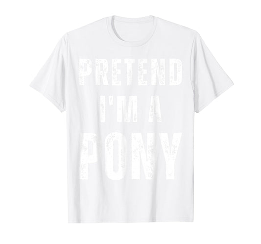 Horse Halloween Costume Pretend I’m a Pony T-Shirt