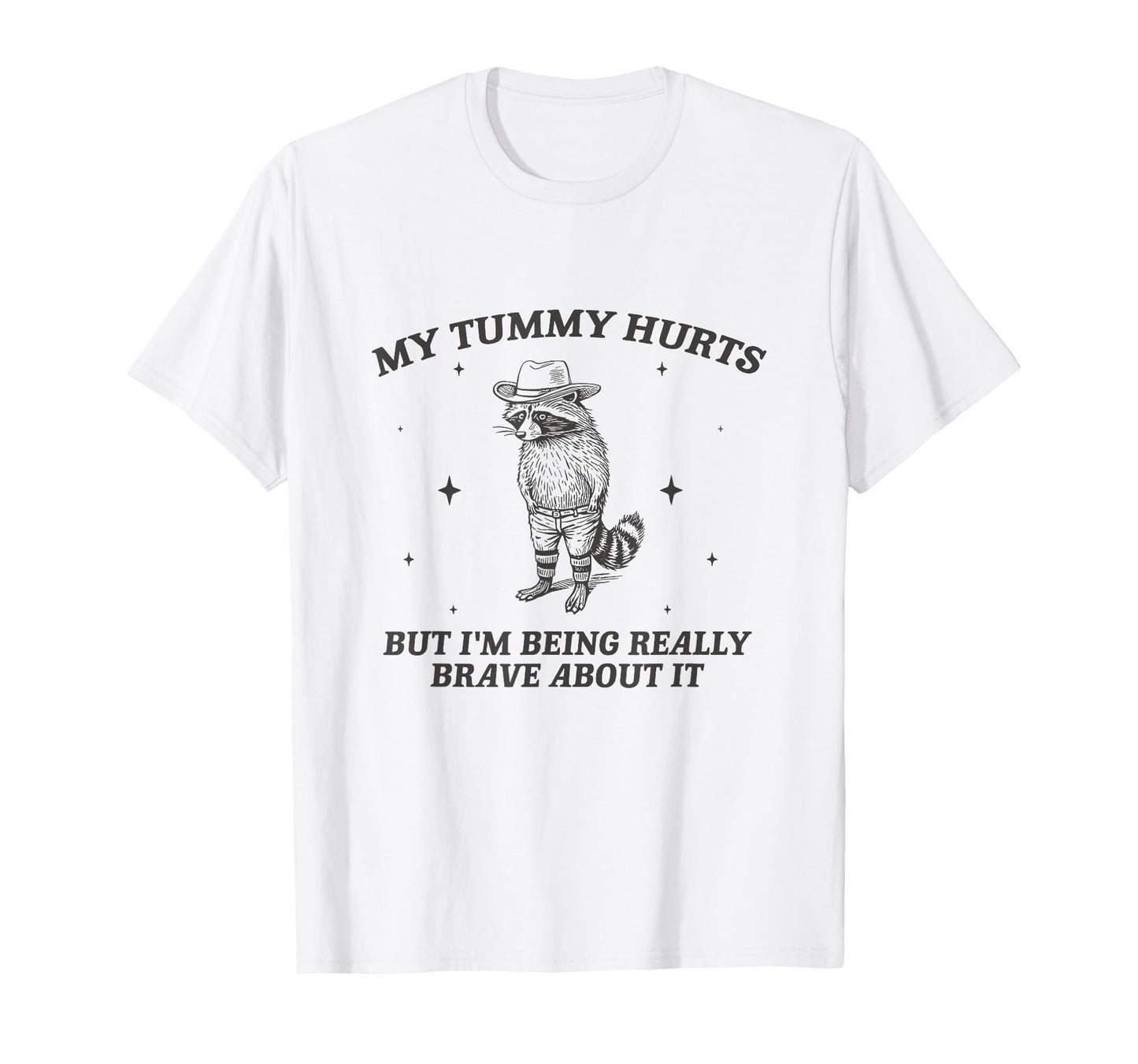 My Tummy Hurts But Im Being Brave About It Cowboy Raccoon T-Shirt