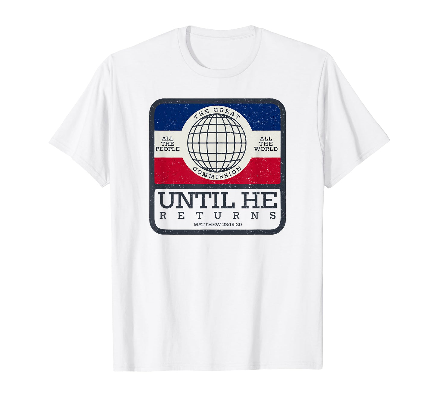 Great Commission Called by Jesus to Go Into the World T-Shirt