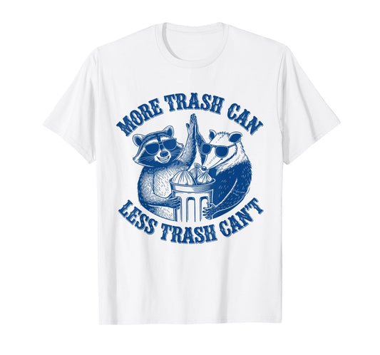 Funny Raccoon And Possum More Trash Can Less Trash Can't T-Shirt