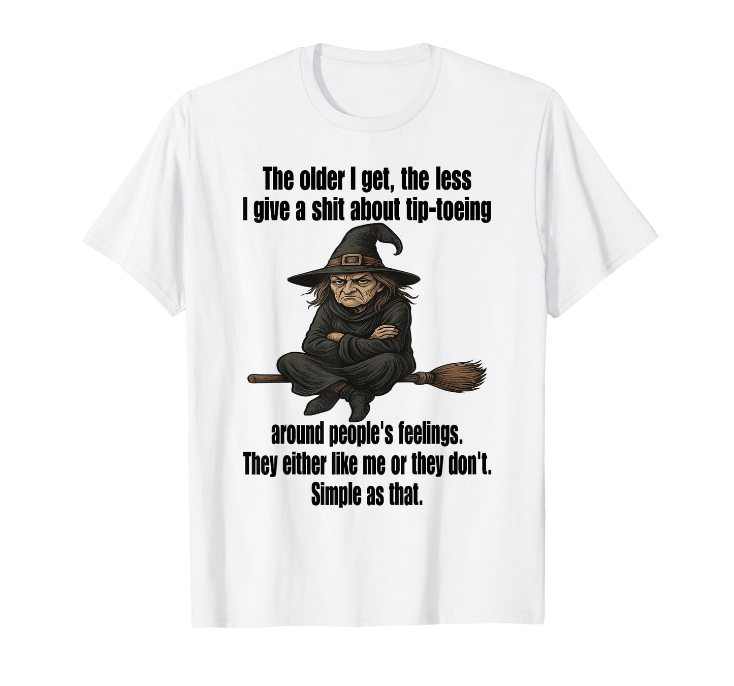 Witch - The Older I Get The Less I Give A Shit T-Shirt