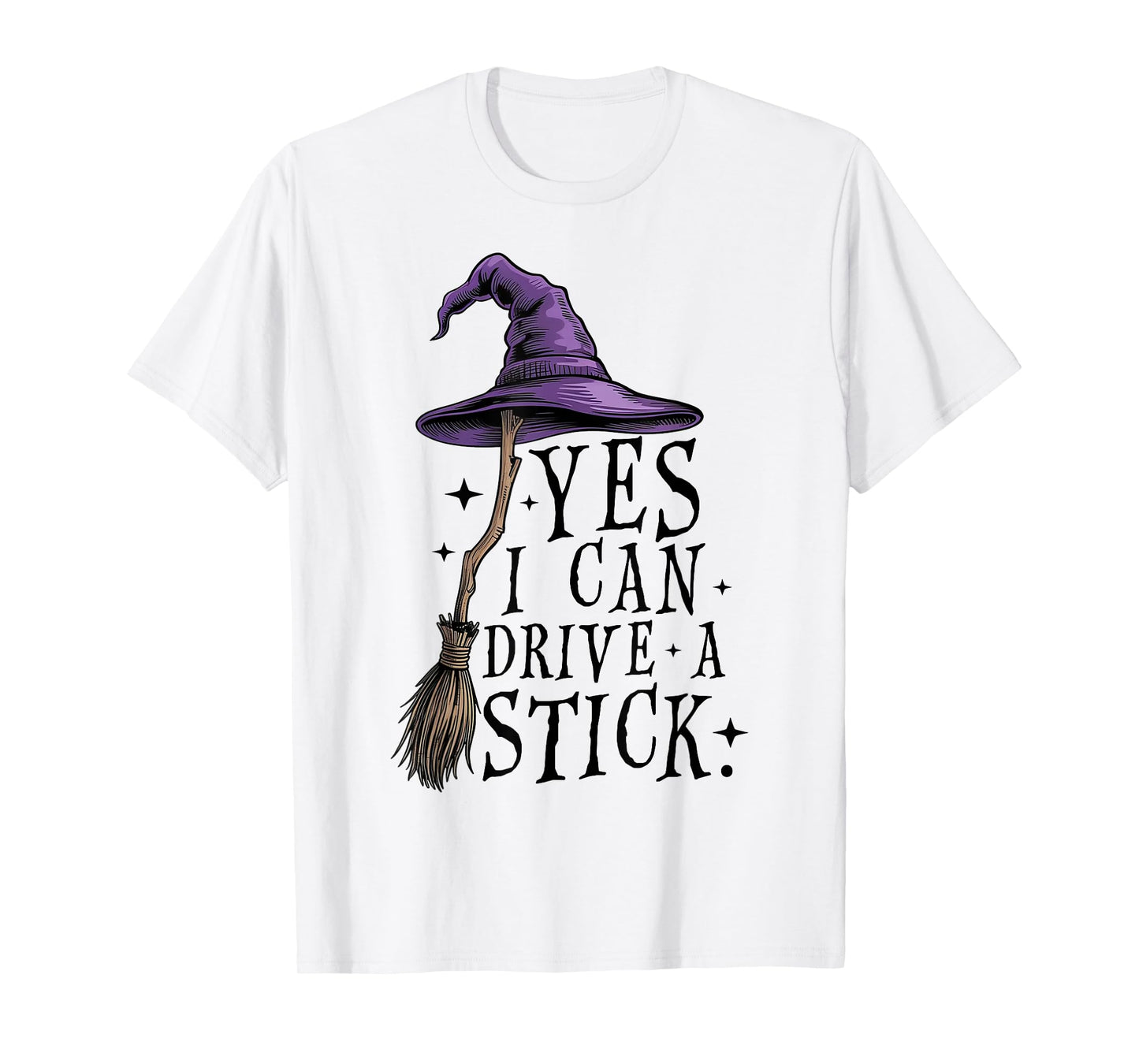 Yes I Can Drive A Stick Halloween Witch Funny T-Shirt
