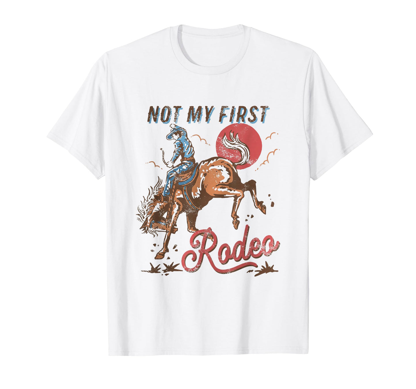 Vintage Bronc Riding Cowboy Rodeo Not My First Rodeo T-Shirt
