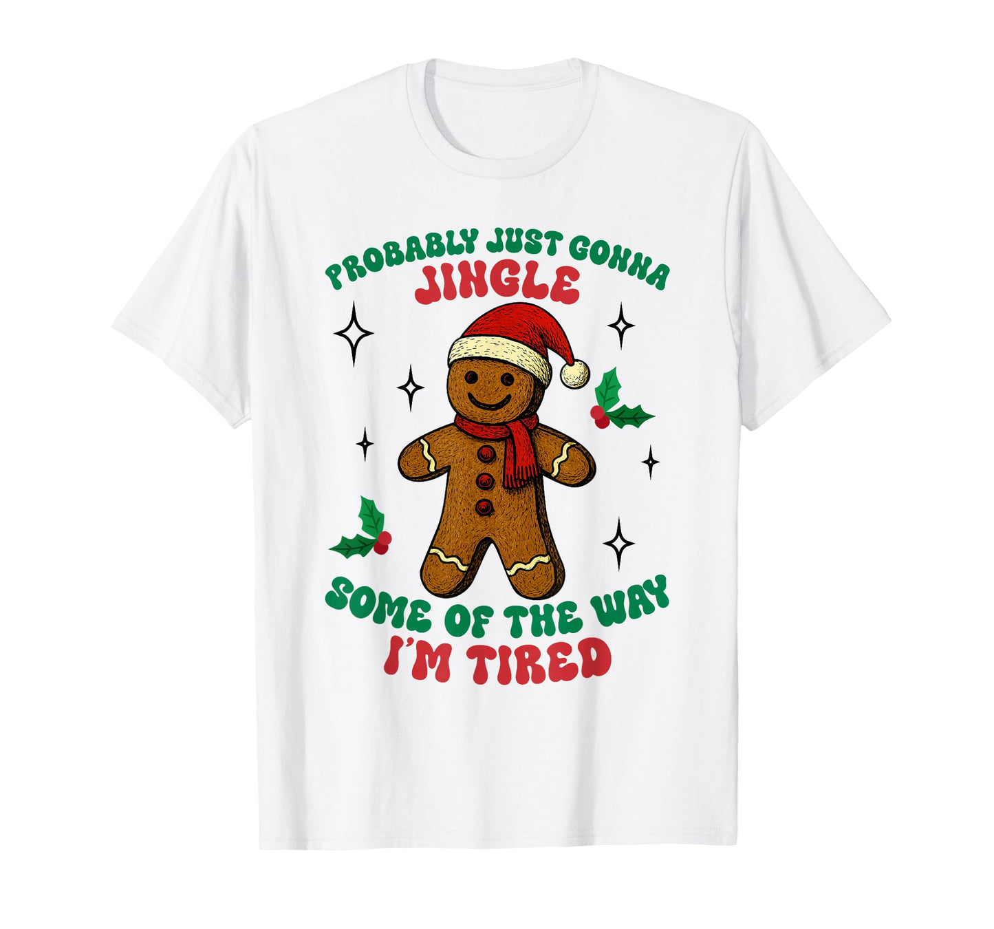 Funny Probably Just Gonna Jingle Some of The Way I'm Tired T-Shirt