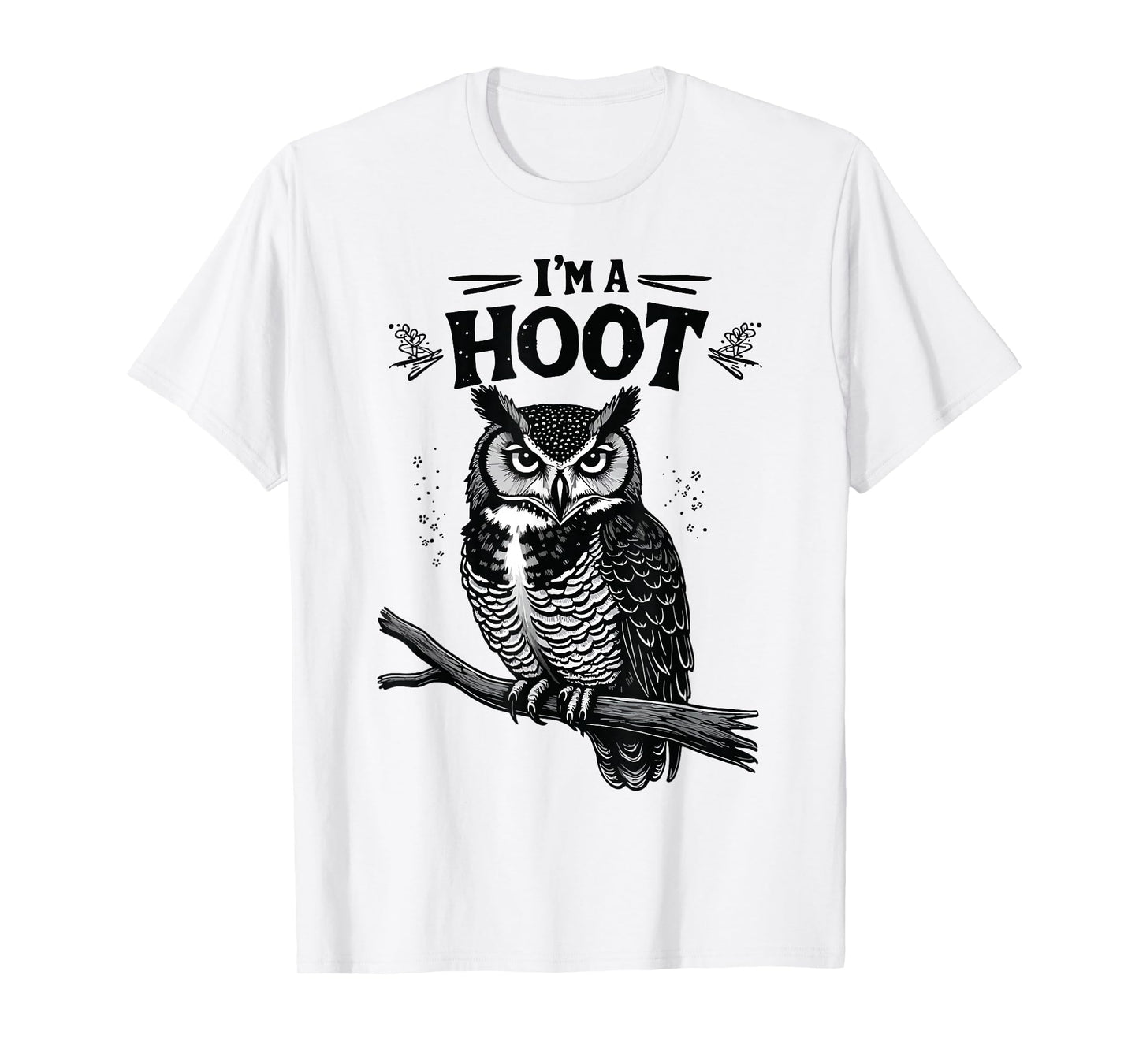 I'm A Hoot Hooting Owl Sounds Funny Bird Saying T-Shirt
