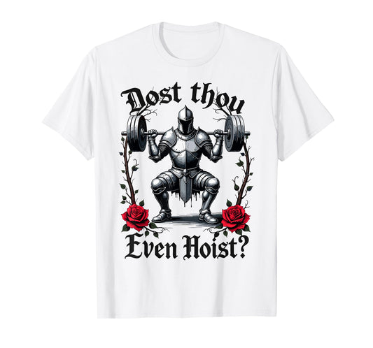 Dost Thou Even Hoist? Knight Weightlifter Workout Gym Gothic T-Shirt