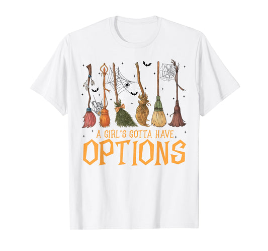 A Girl Gotta Have Options Witches Feeling Witchy Halloween T-Shirt