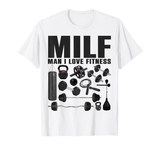 MILF Man I Love Fitness Funny Gym Fitness T-Shirt