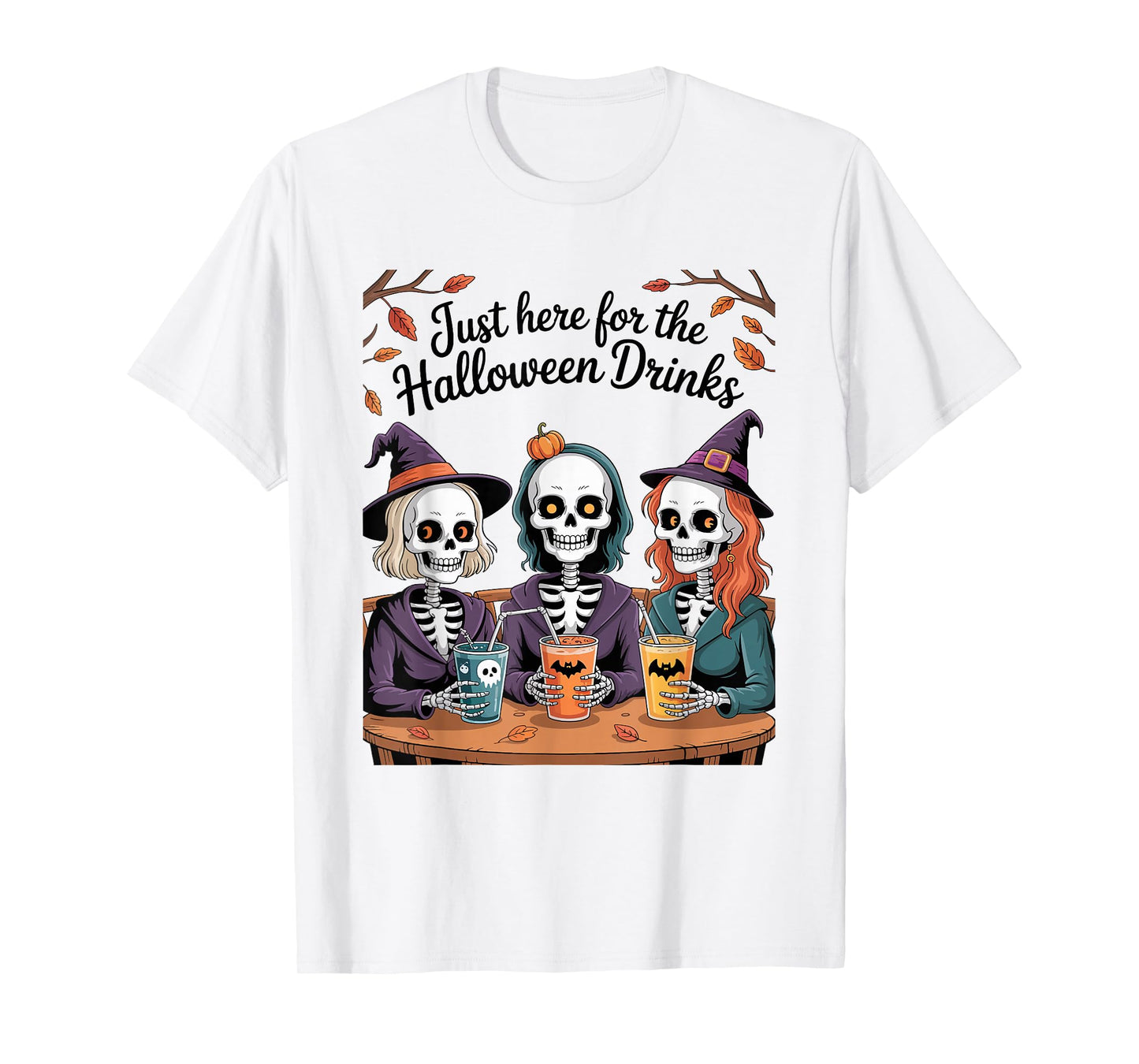 Just Here for The Halloween Drinks Funny Skeleton Witches T-Shirt