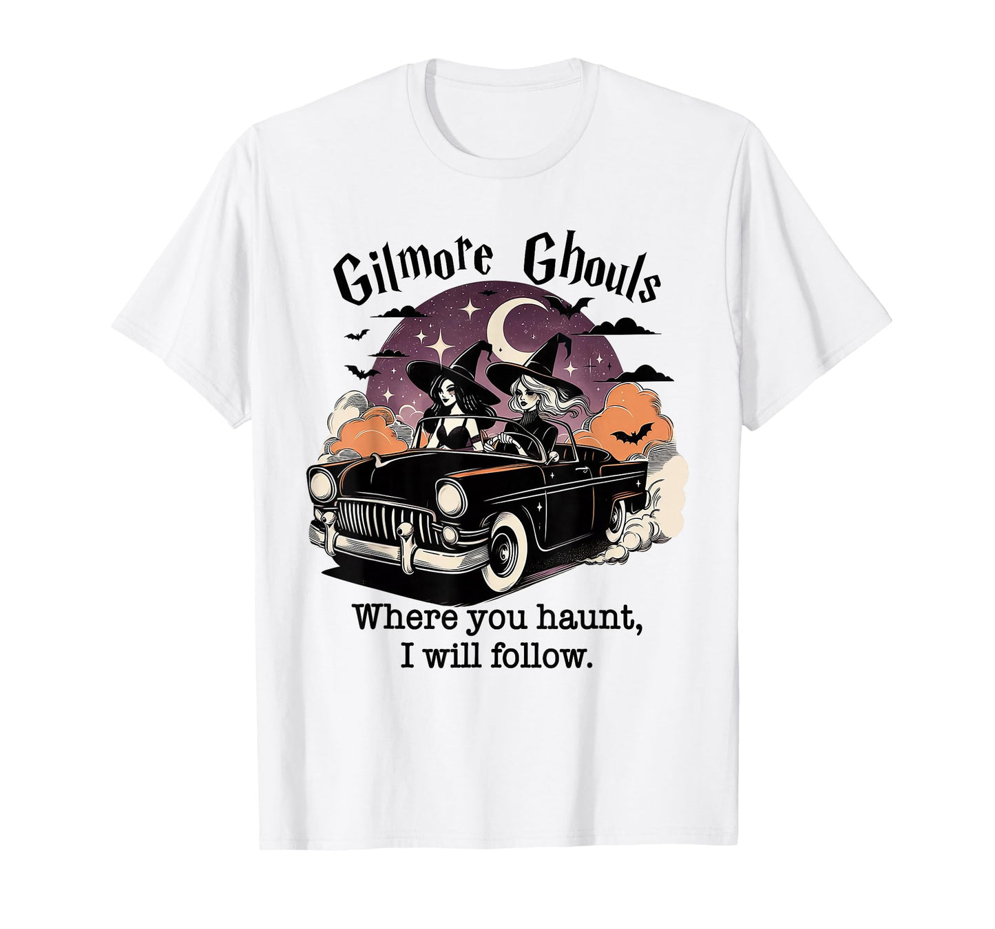 Gilmore Ghouls Where You Haunt I Will Follow Witch Car Ride T-Shirt