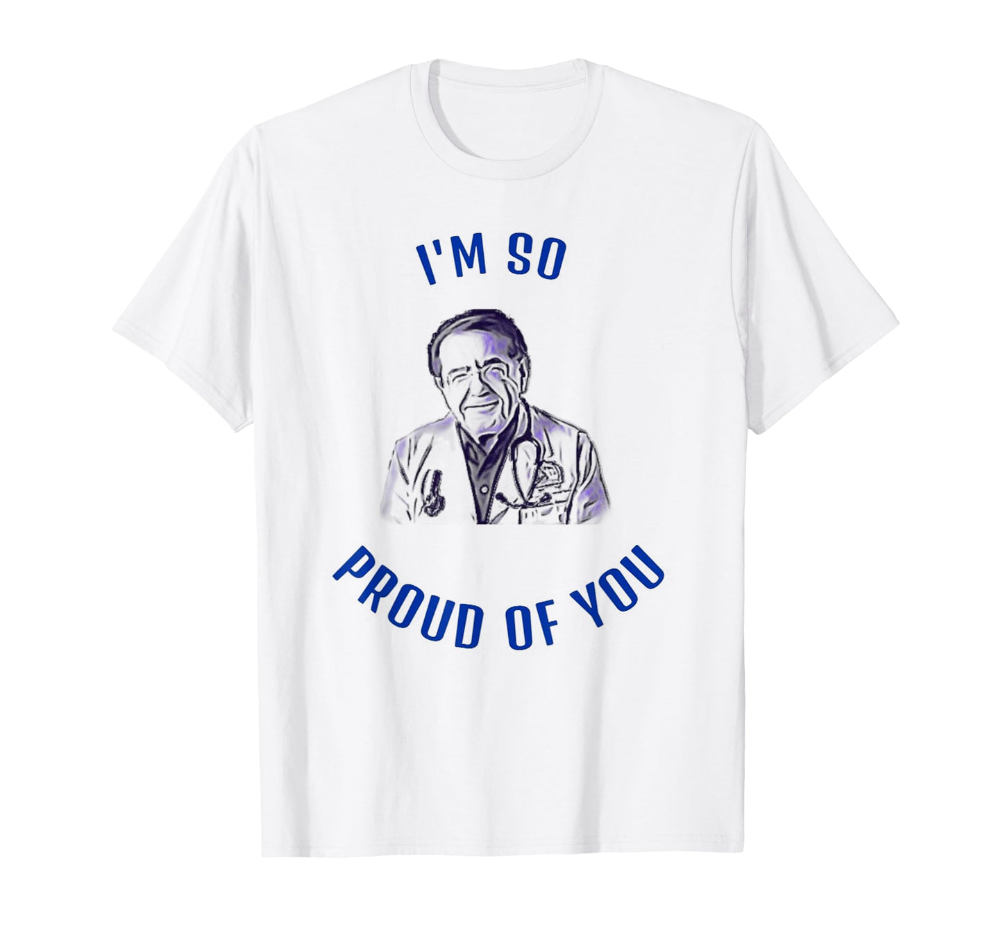 The DR Says I'm So Proud of You Now diet life doctor t-shirt T-Shirt