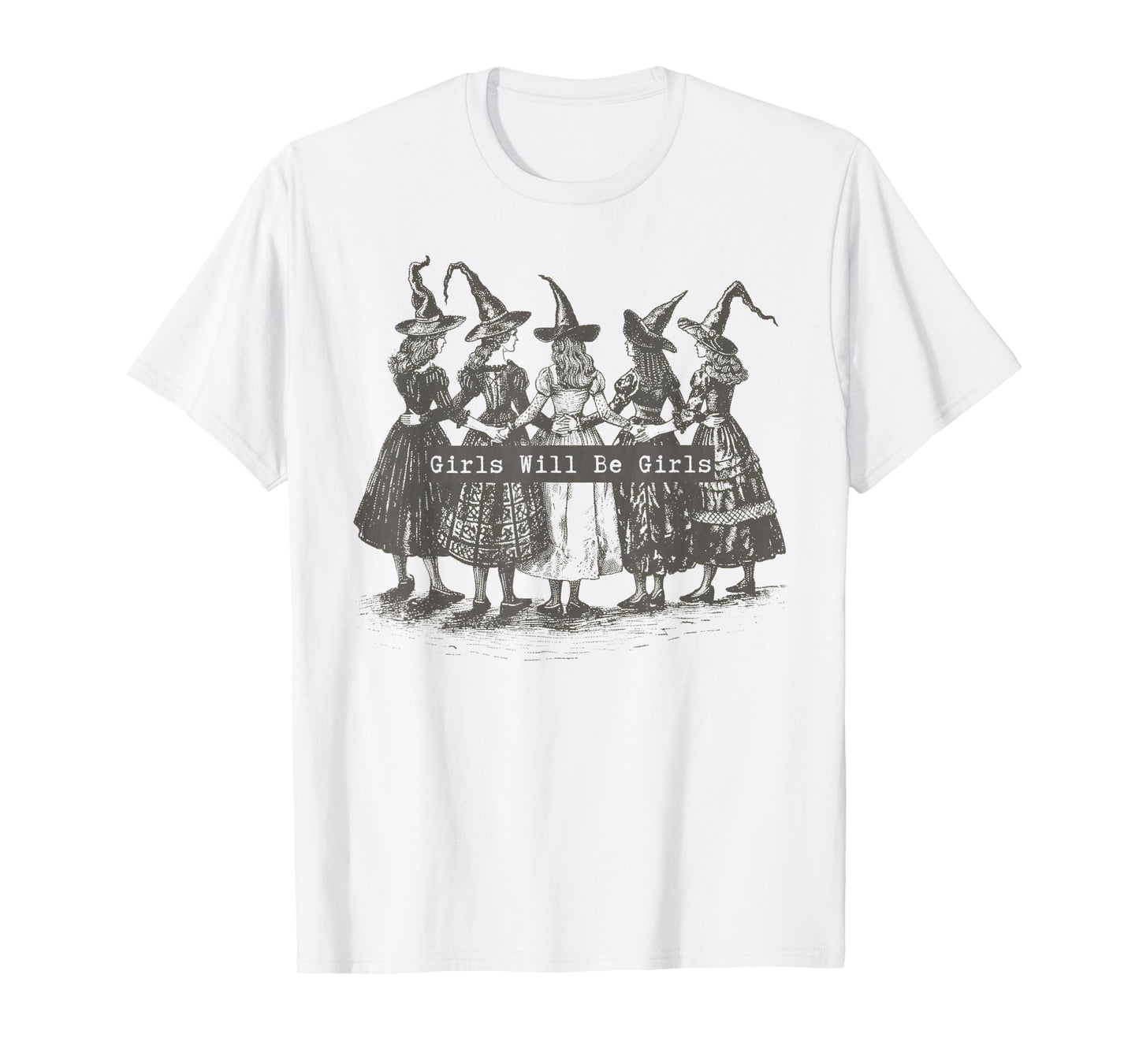 Girl Will Be Girls Witchies Witch Halloween Women Girls T-Shirt
