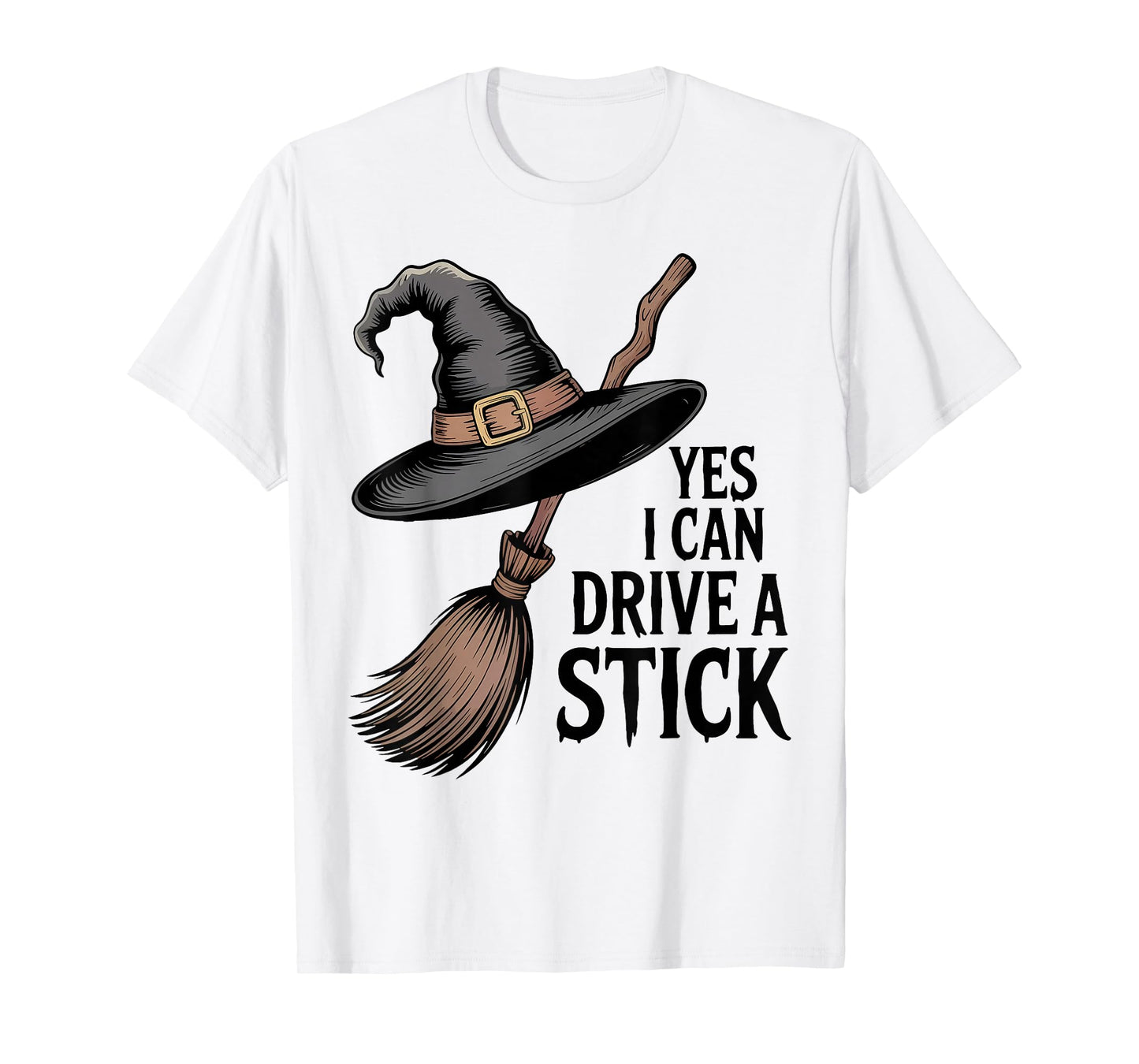 Yes I Can Drive A Stick Funny Halloween Spooky Witch T-Shirt