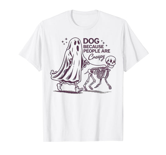 Dogs Because People are Creepy Funny Ghost Halloween T-Shirt