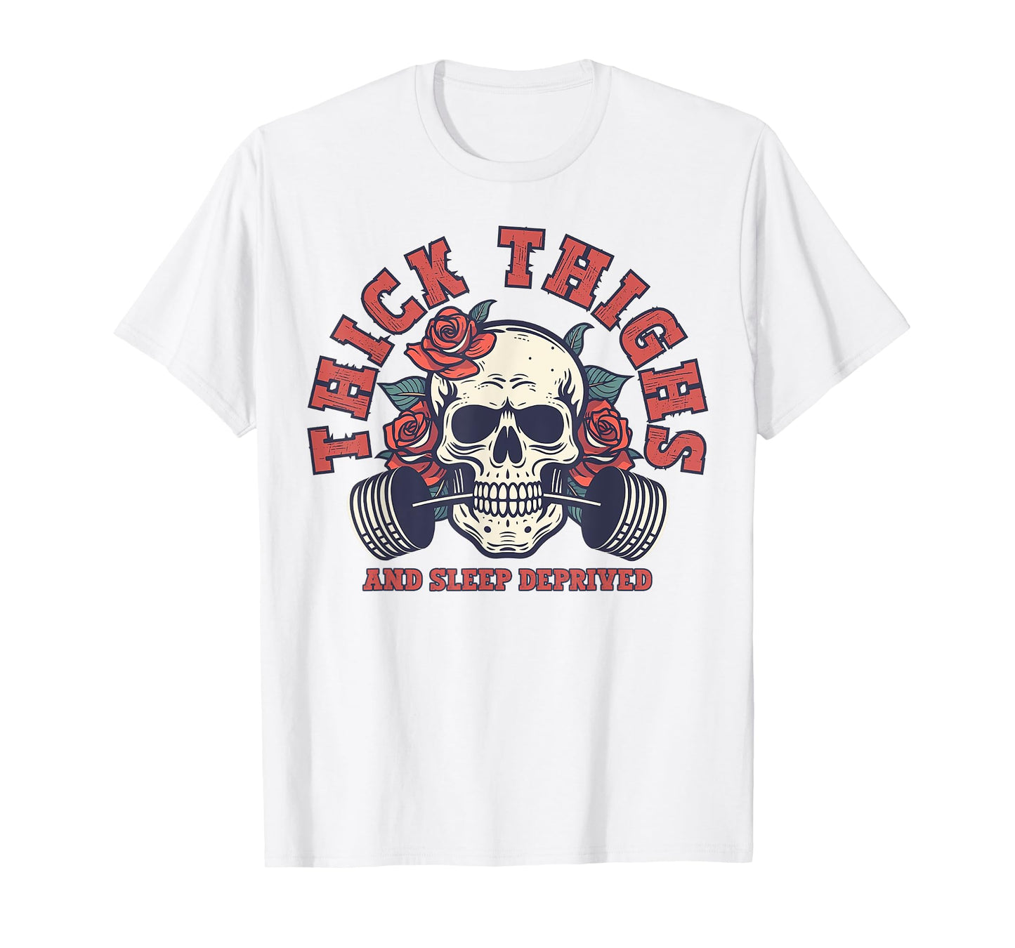 Thick Thighs And Sleep Deprived Funny Skull Gymer T-Shirt
