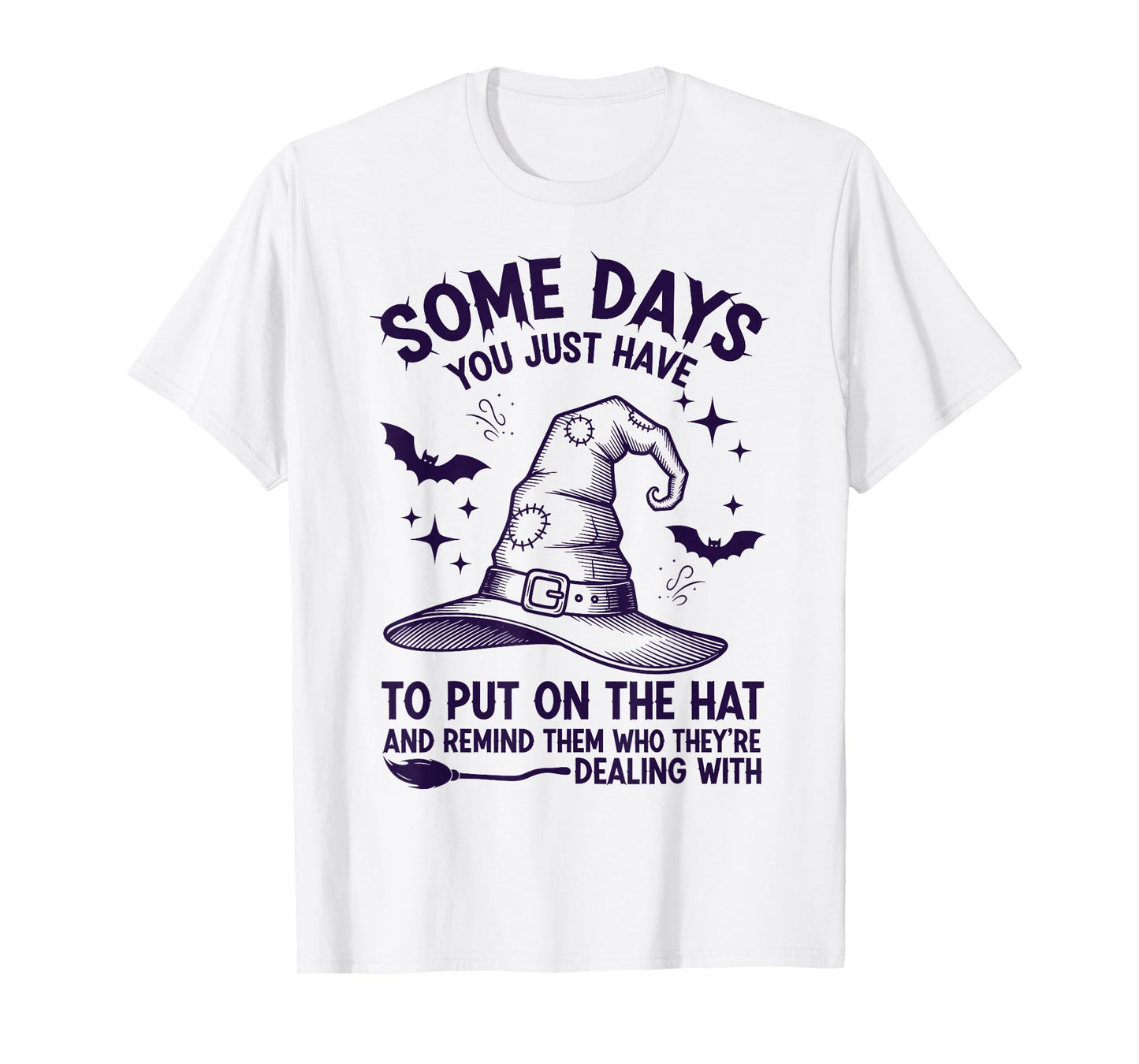 Some Days You Just Have to Put On The Hat Witch Halloween T-Shirt