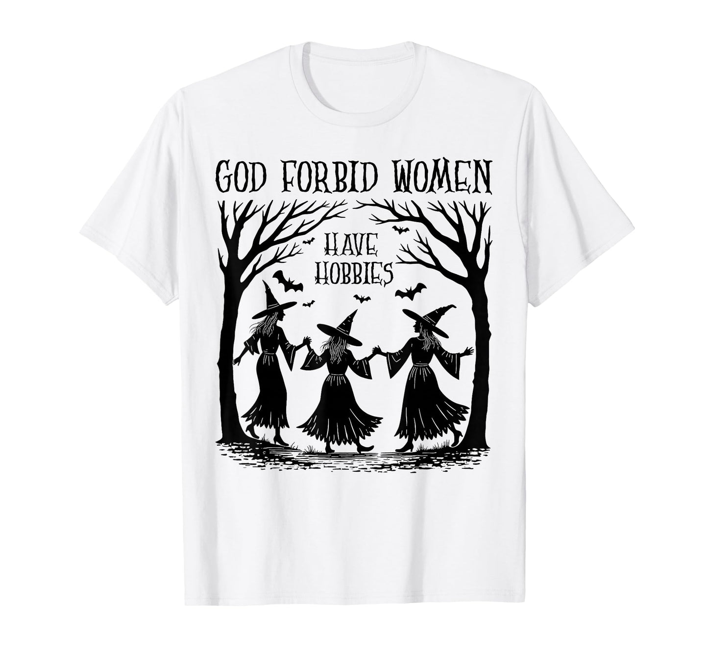 God Forbid Women Have Hobbies Halloween Spooky Season Witch T-Shirt