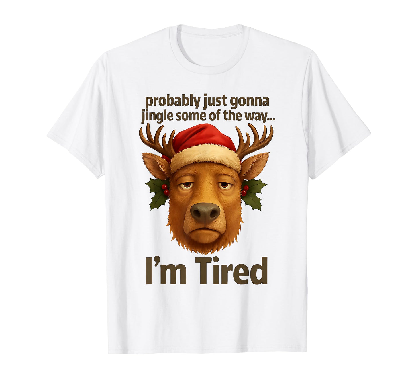 Probably Just Gonna Jingle Some Tired Cool Funny Christmas T-Shirt