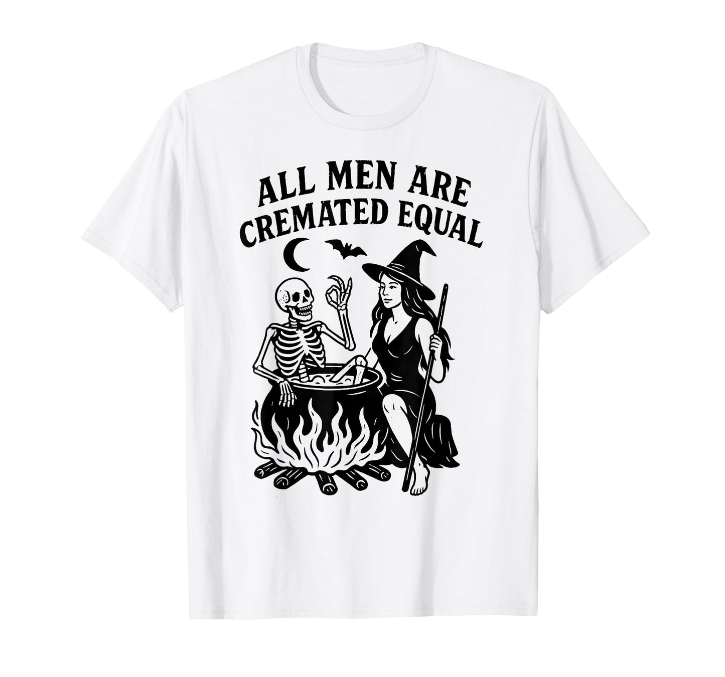 All Men are Cremated Equal Witch Funny Wife Gift T-Shirt