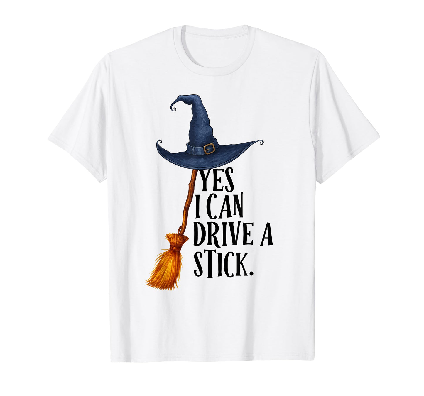 Yes I Can Drive A Stick Funny Halloween Spooky Witch T-Shirt