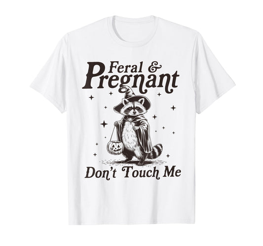 Feral and Pregnant Don't Touch Me Raccoon Halloween T-Shirt