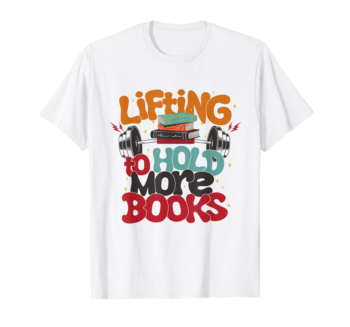 Lifting To Hold More Books Gym Fitness Women Bodybuilding T-Shirt