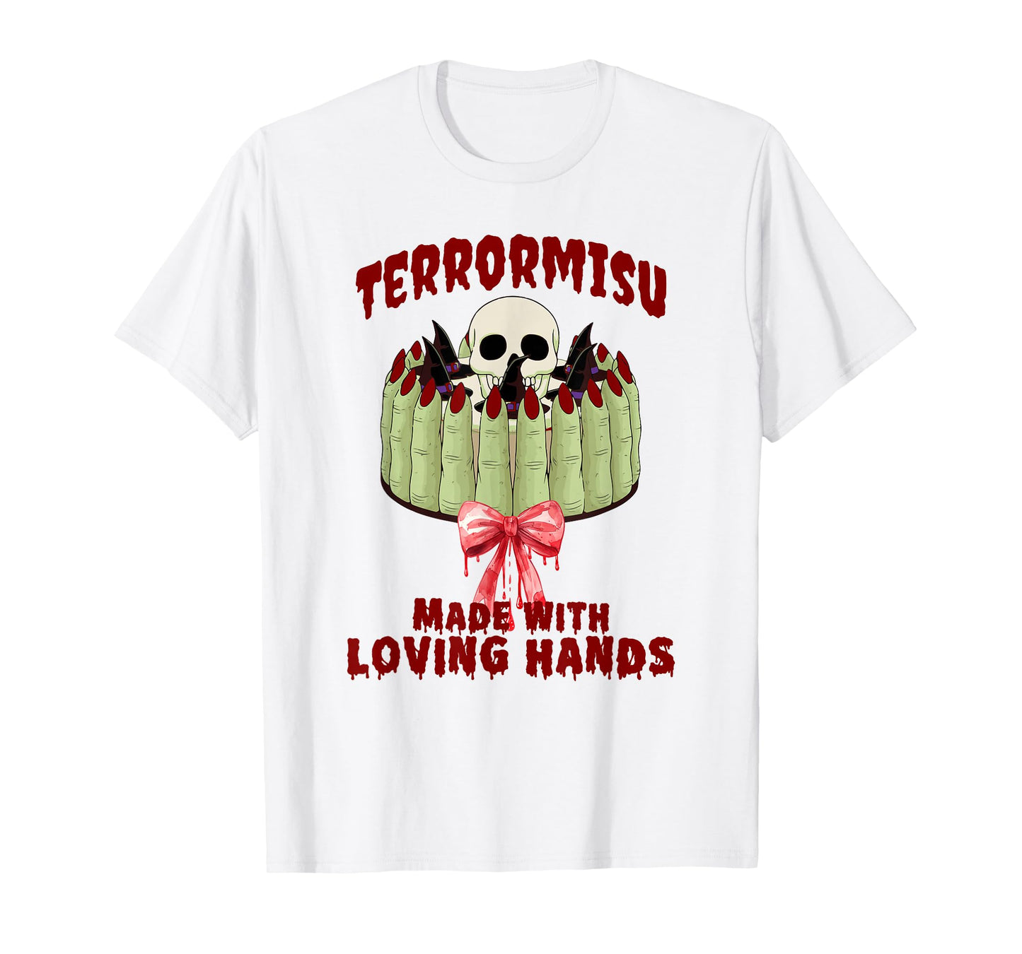 Funny Terrormisu Dessert, Made with Loving Hands Joke T-Shirt