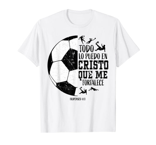 Todo Lo Puedo En Cristo Que Me Fortalece Soccer Women Men T-Shirt