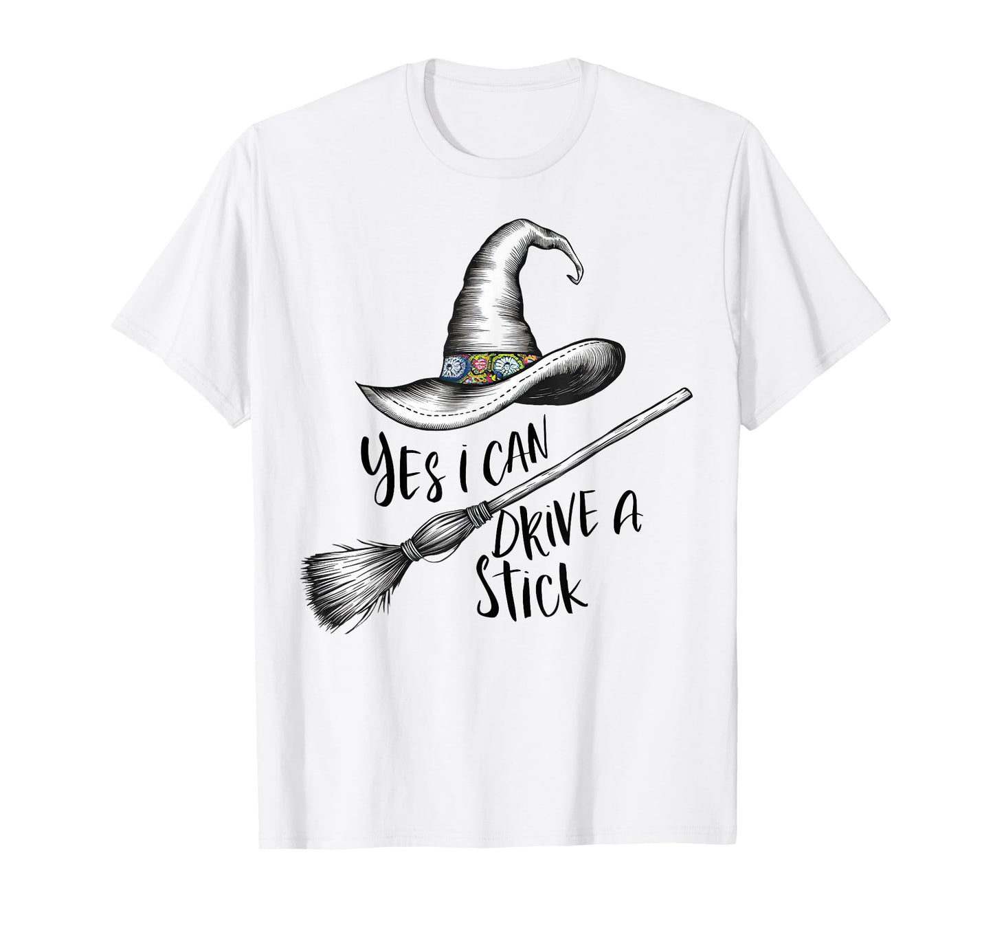 Yes I Can Drive A Stick Funny Halloween Spooky Witch Mom T-Shirt