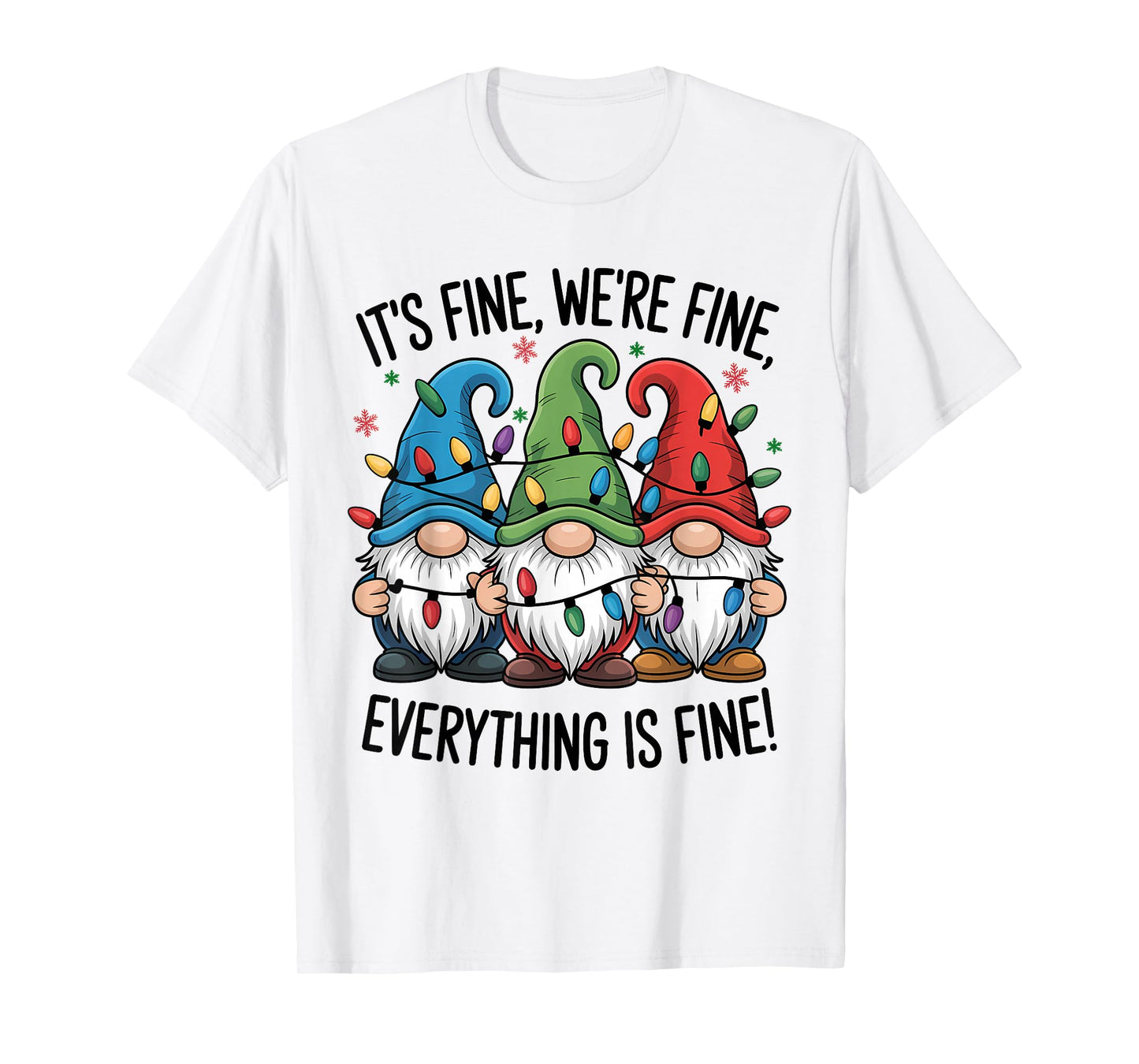 It's Fine We're Fine Everything is Fine Gnome Lights Xmas T-Shirt