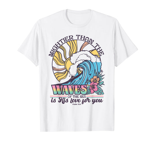 Might Than The Waves Of The Sea Is His Love For You T-Shirt