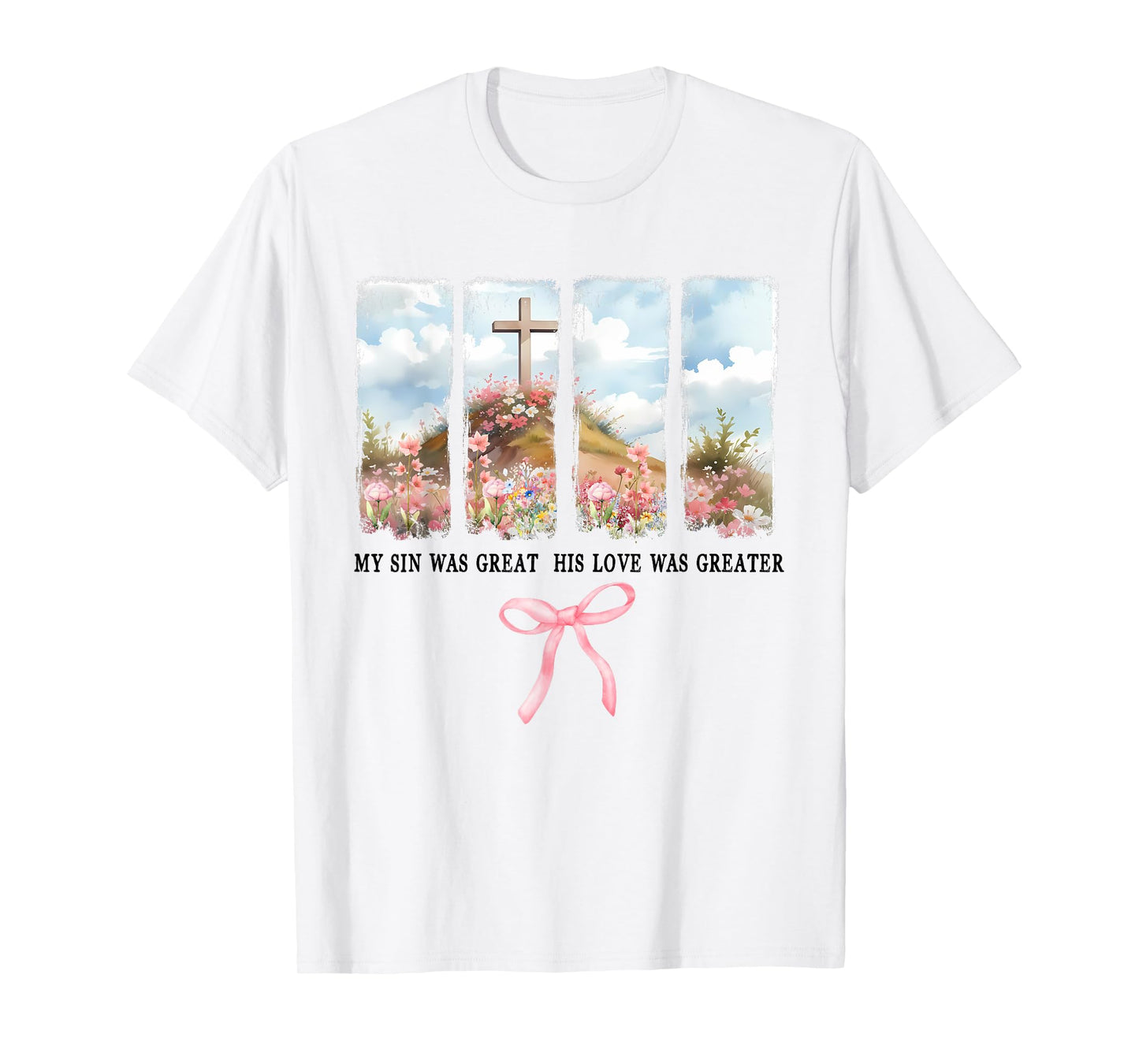My Sin Was Great His Love Was Greater,Floral Mom Bible Verse T-Shirt