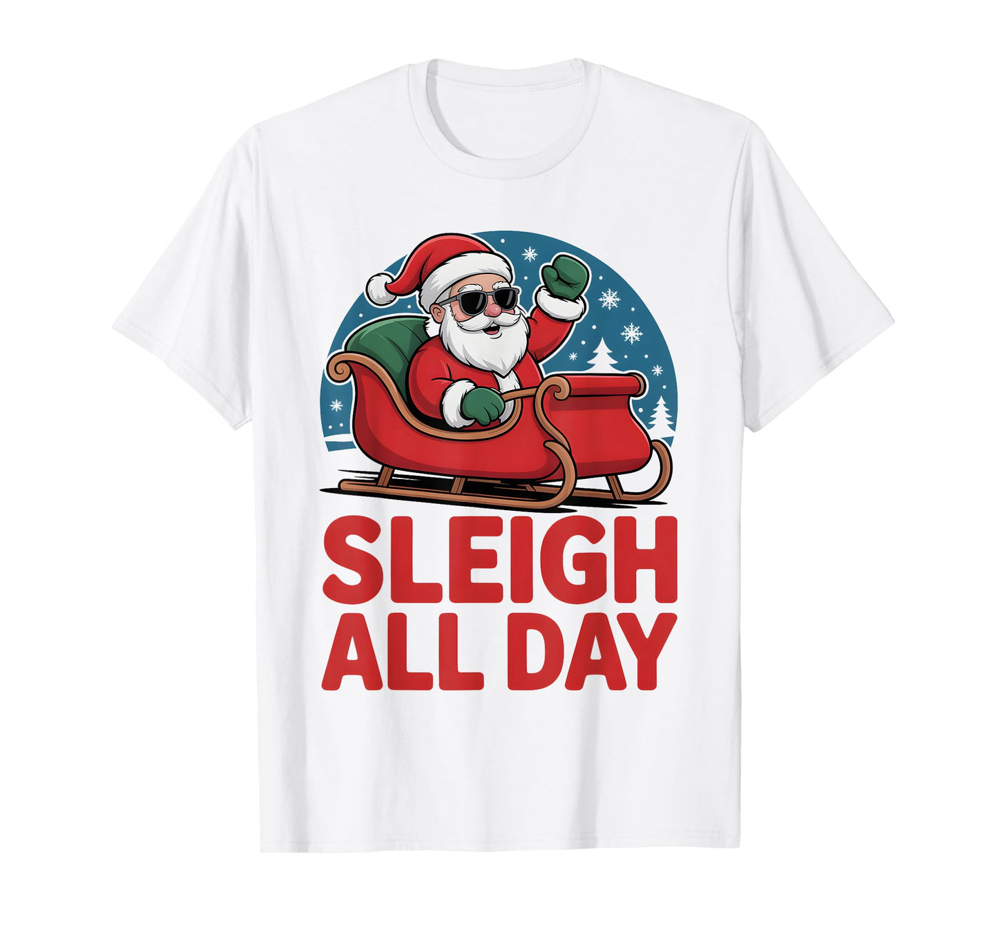 Sleigh All Day Christmas Funny Xmas Santa Sunglasses Puns T-Shirt