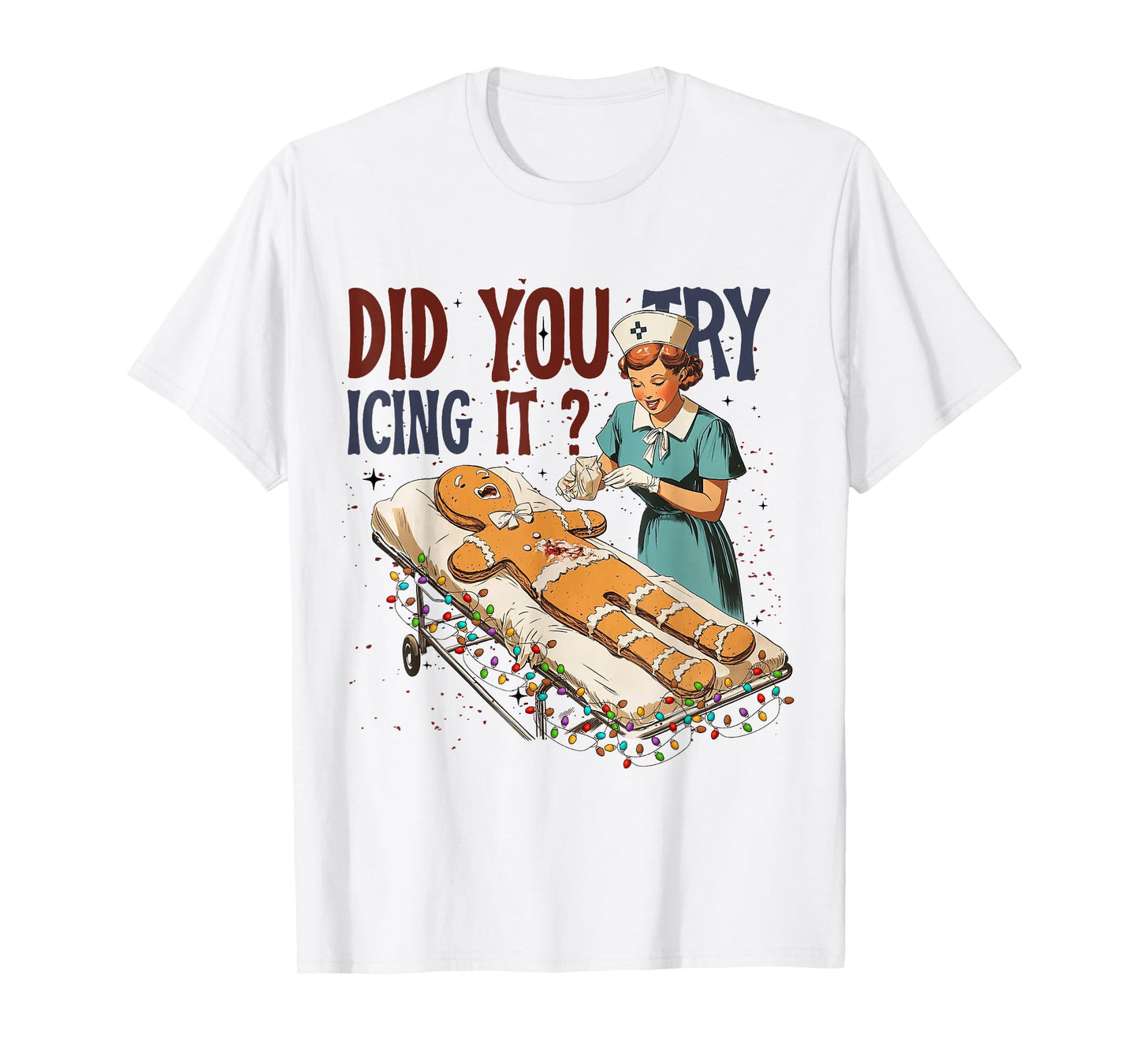 Did You Try Icing It Christmas Gingerbread Ugly Sweater T-Shirt