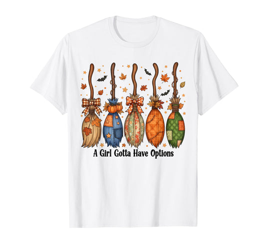 A Girl Gotta Have Option Witch Halloween Spooky Season Women T-Shirt