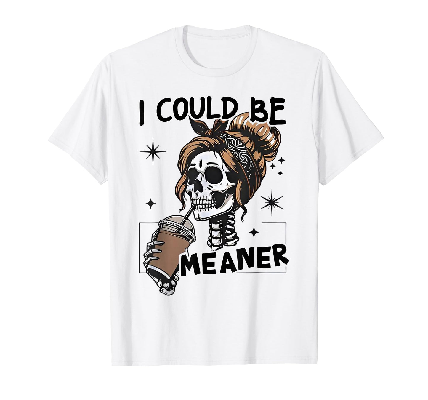I Could Be Meaner Skull Women Halloween T-Shirt