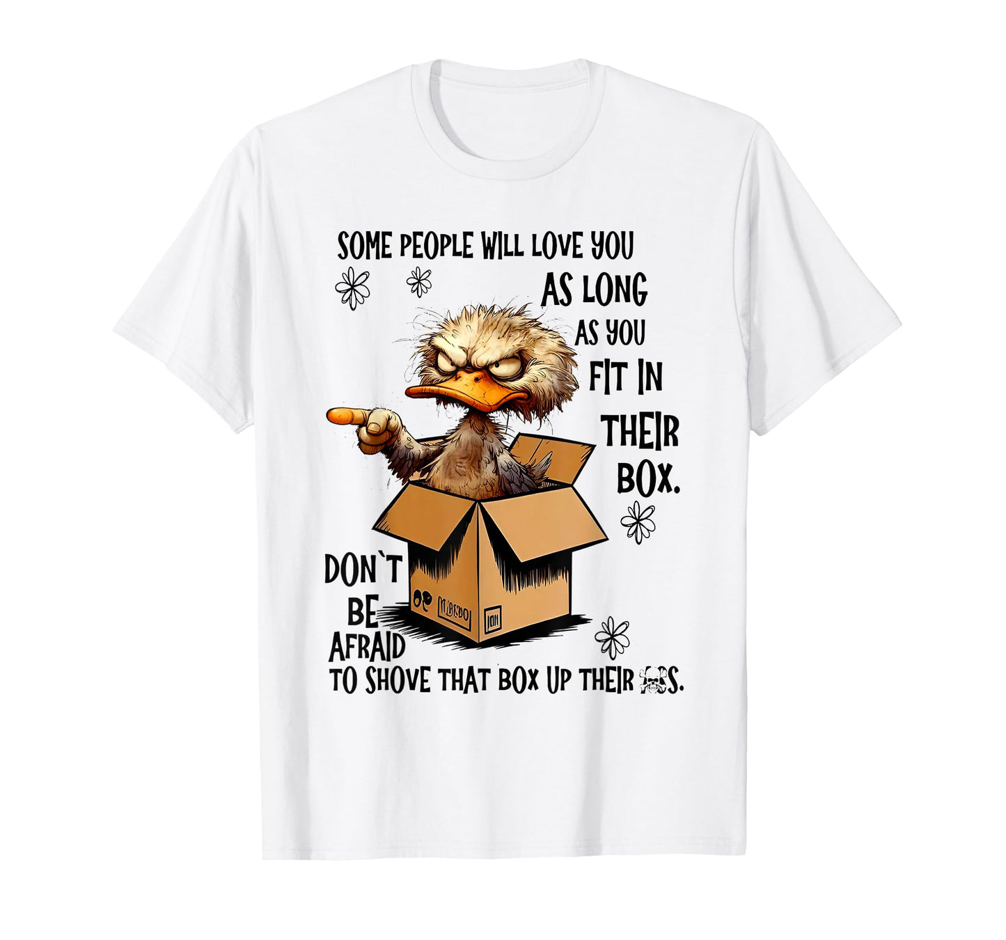 Some people will love you as long as you fit in their box T-Shirt